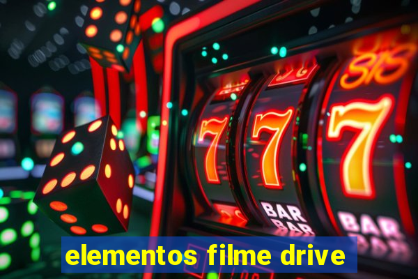 elementos filme drive