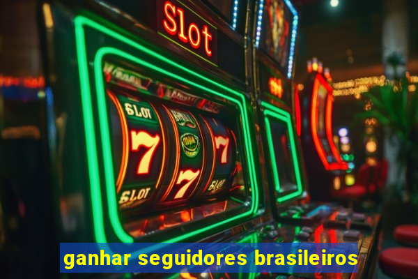 ganhar seguidores brasileiros