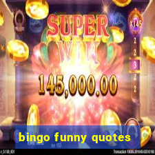 bingo funny quotes