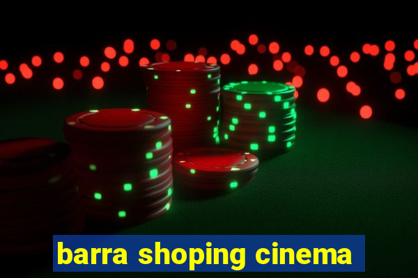 barra shoping cinema