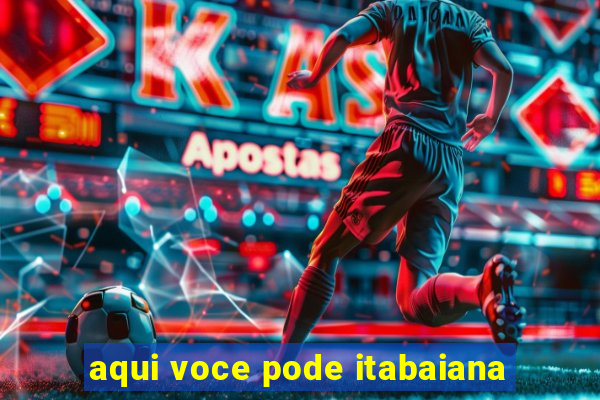 aqui voce pode itabaiana