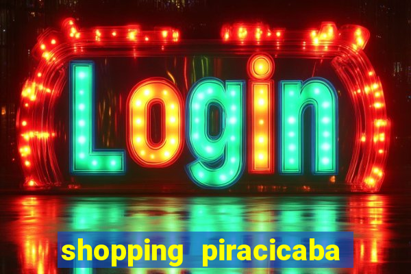 shopping piracicaba - brmalls