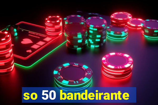 so 50 bandeirante