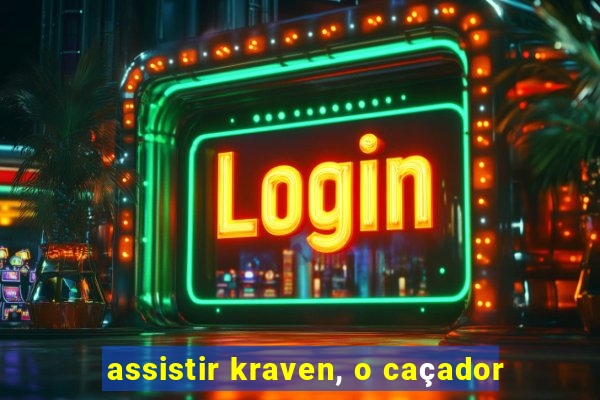 assistir kraven, o caçador