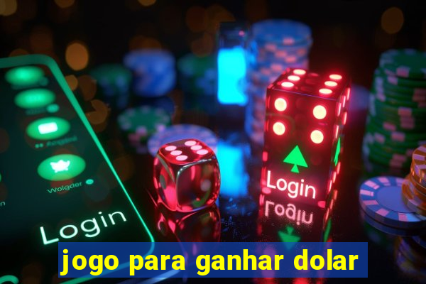 jogo para ganhar dolar