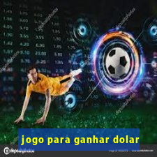 jogo para ganhar dolar