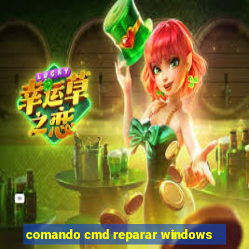 comando cmd reparar windows