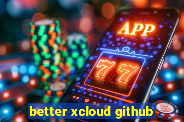 better xcloud github