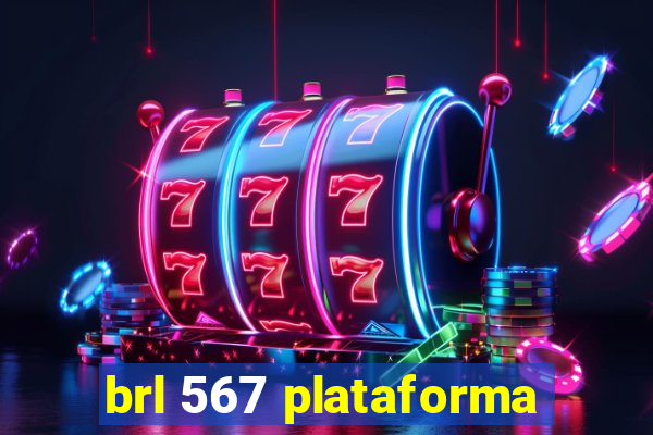 brl 567 plataforma