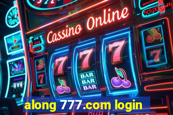 along 777.com login