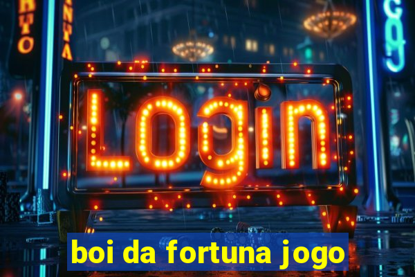 boi da fortuna jogo