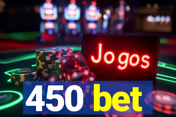 450 bet