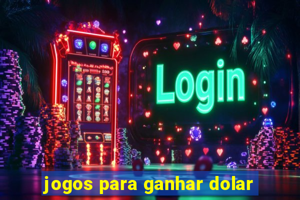 jogos para ganhar dolar