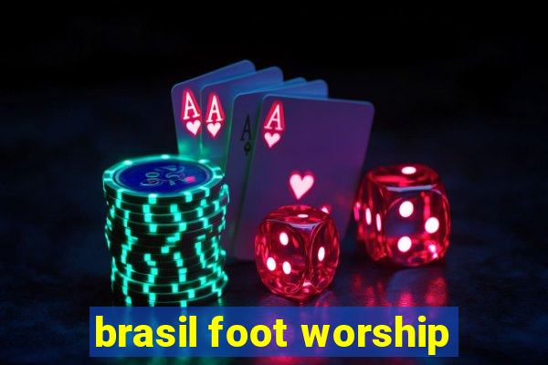 brasil foot worship