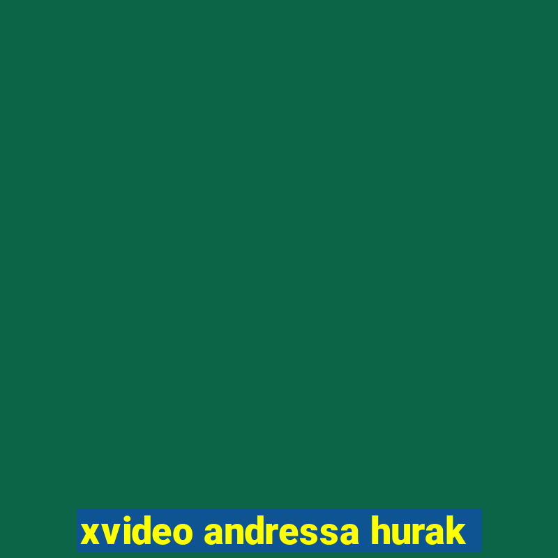 xvideo andressa hurak