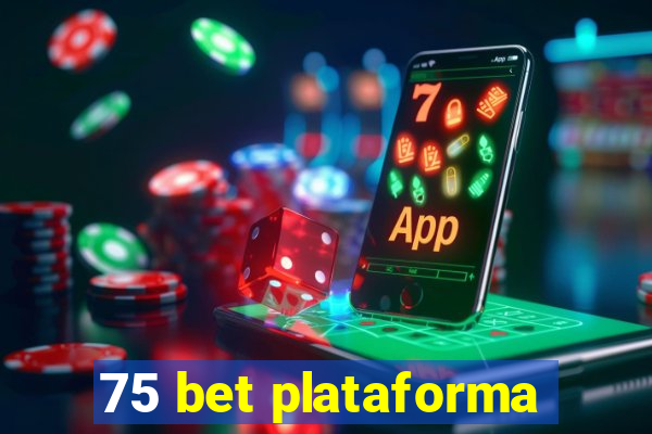 75 bet plataforma