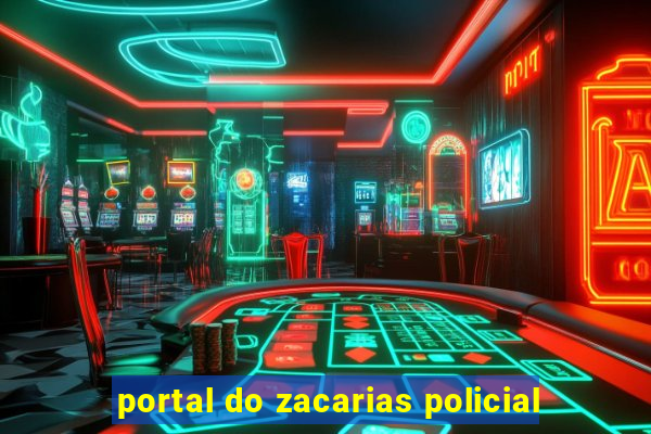 portal do zacarias policial