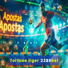 fortune tiger 2288bet