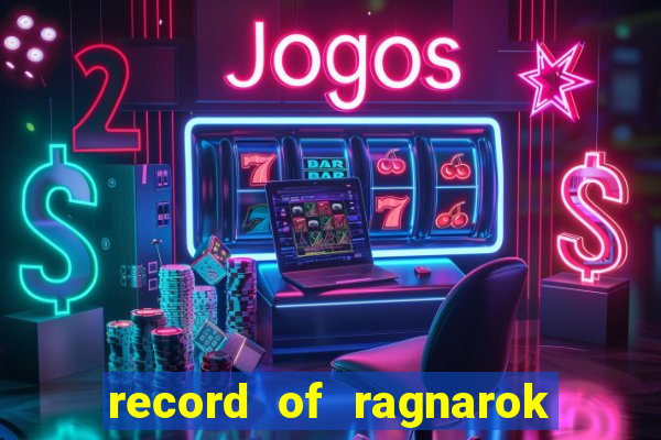 record of ragnarok 3 temporada onde assistir