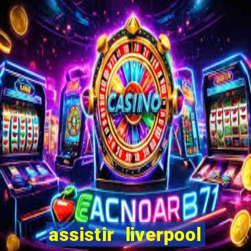 assistir liverpool x manchester city ao vivo futemax