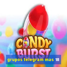 grupos telegram mas 18