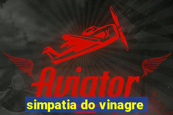 simpatia do vinagre