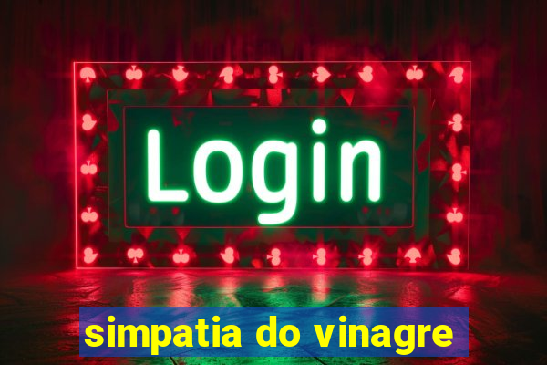 simpatia do vinagre