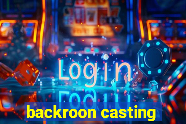 backroon casting