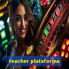 teacher plataforma