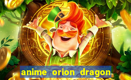 anime orion dragon ball super