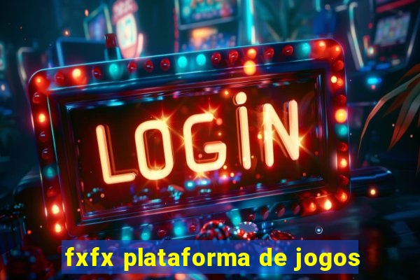 fxfx plataforma de jogos