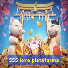 555 love plataforma