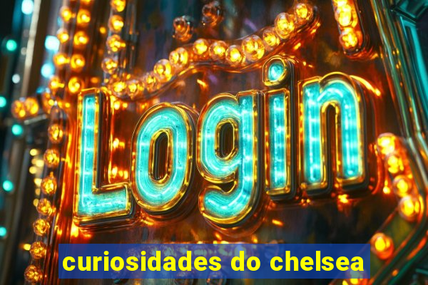 curiosidades do chelsea