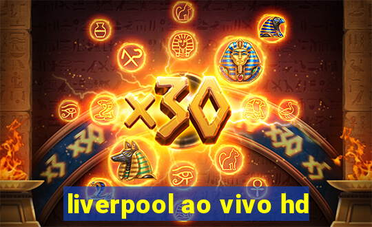 liverpool ao vivo hd