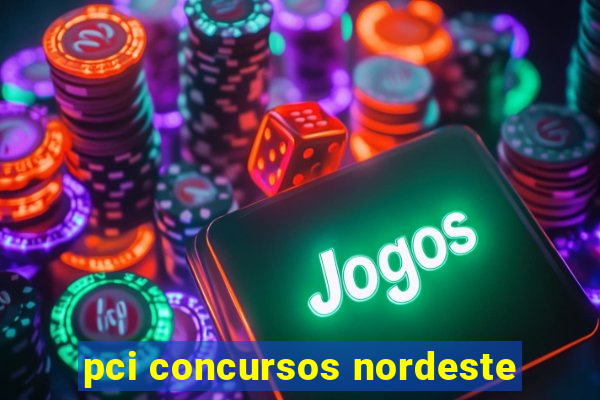 pci concursos nordeste