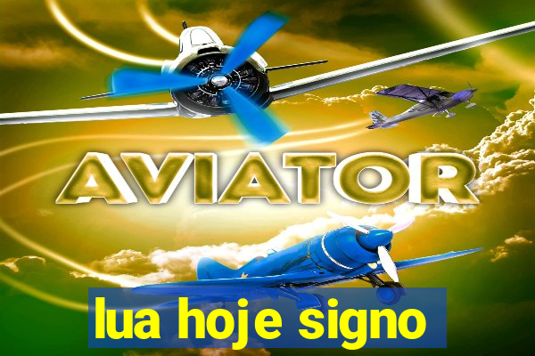 lua hoje signo