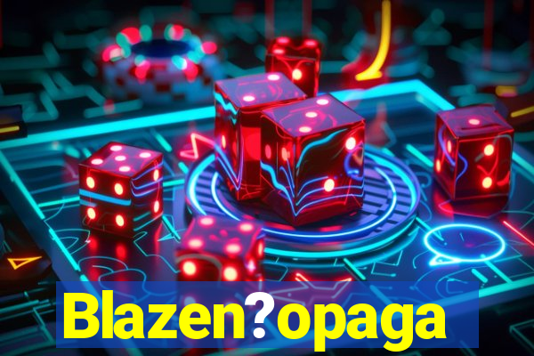 Blazen?opaga