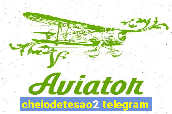 cheiodetesao2 telegram