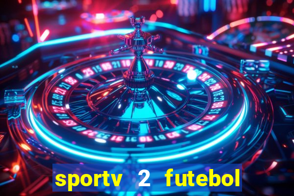 sportv 2 futebol play hd