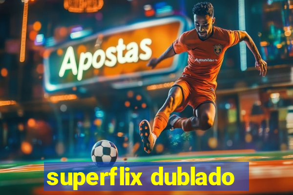 superflix dublado