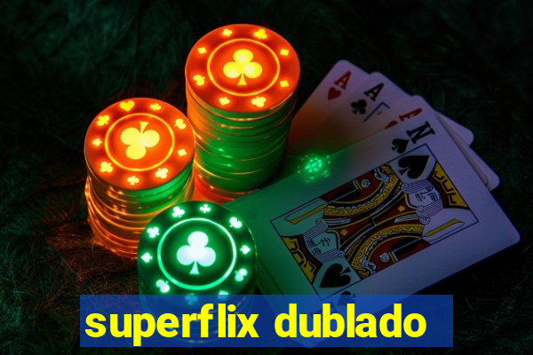 superflix dublado