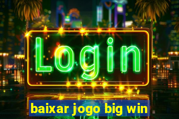 baixar jogo big win