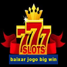 baixar jogo big win