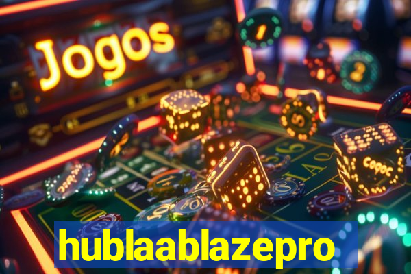 hublaablazepro