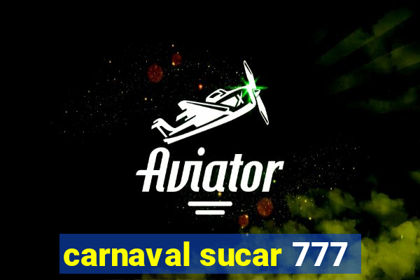 carnaval sucar 777