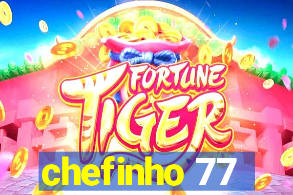 chefinho 77