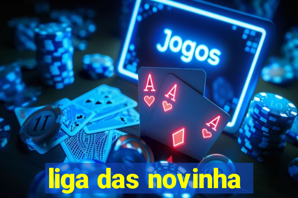 liga das novinha