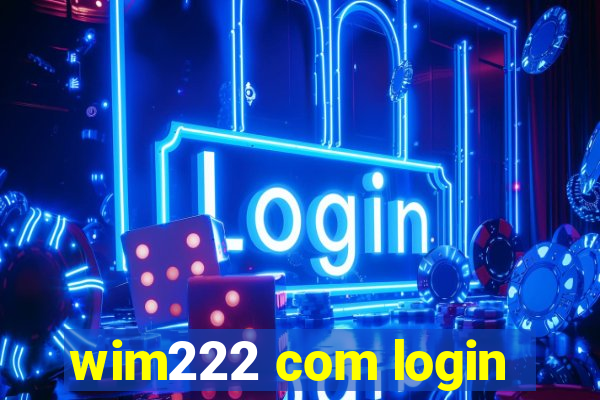 wim222 com login