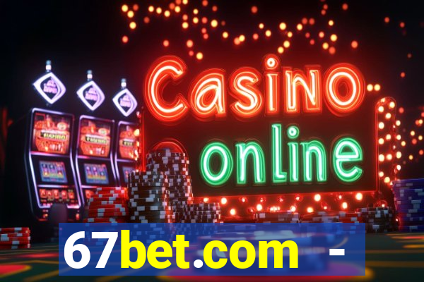 67bet.com - caça-níqueis online cassino