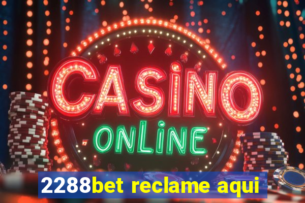 2288bet reclame aqui